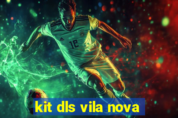 kit dls vila nova